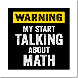 Warning I May Start Talking About Math At Any Time Posters and Art